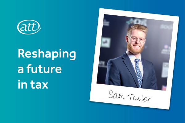 Photo of Sam Towler, next to the ATT logo and the words "Reshaping a future in tax"